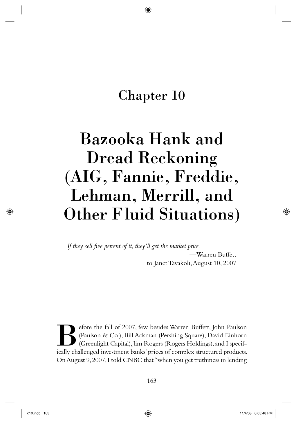 Bazooka Hank and Dread Reckoning ( AIG , Fannie, Freddie, Lehman, Merrill, and Other F Luid Situations)