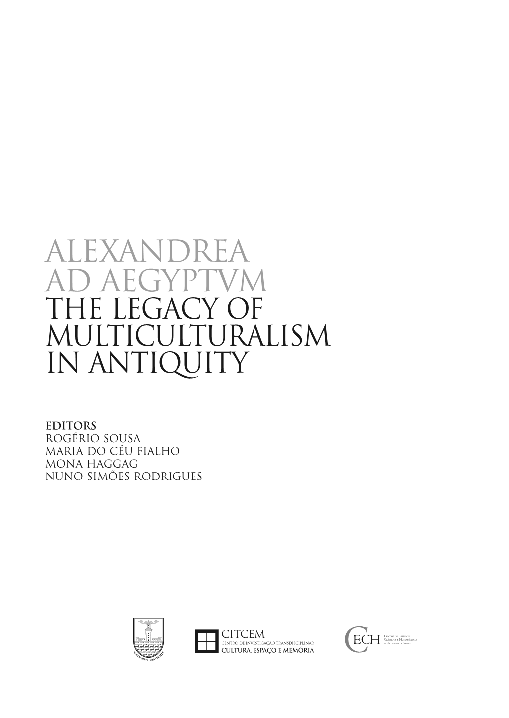 Alexandrea Ad Aegyptvm the Legacy of Multiculturalism in Antiquity