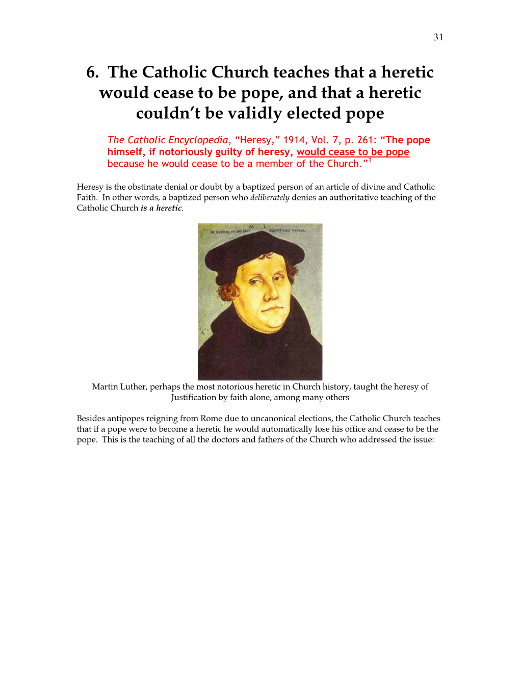 6. the Catholic Church Teaches That a Heretic Would Cease to Be Pope, and That a Heretic Couldn’T Be Validly Elected Pope