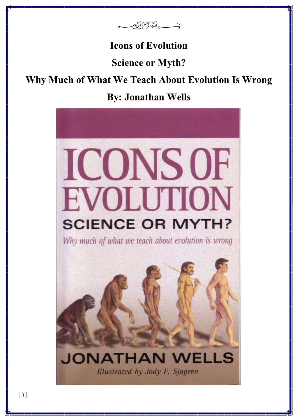 Icons of Evolution Science Or Myth? Why Much of What We Teach About Evolution Is Wrong By: Jonathan Wells