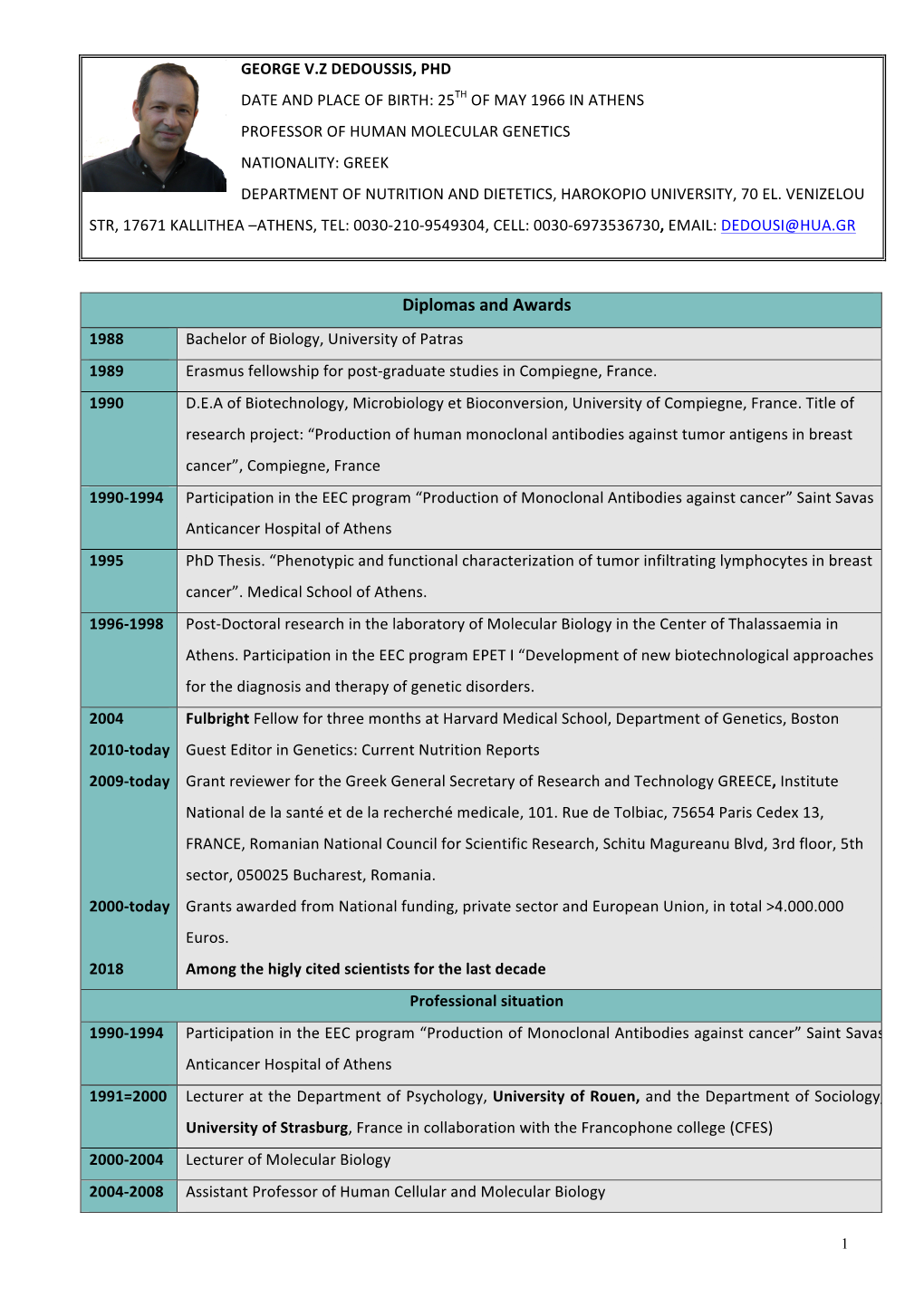 Diplomas and Awards 1988 Bachelor of Biology, University of Patras 1989 Erasmus Fellowship for Post-Graduate Studies in Compiegne, France