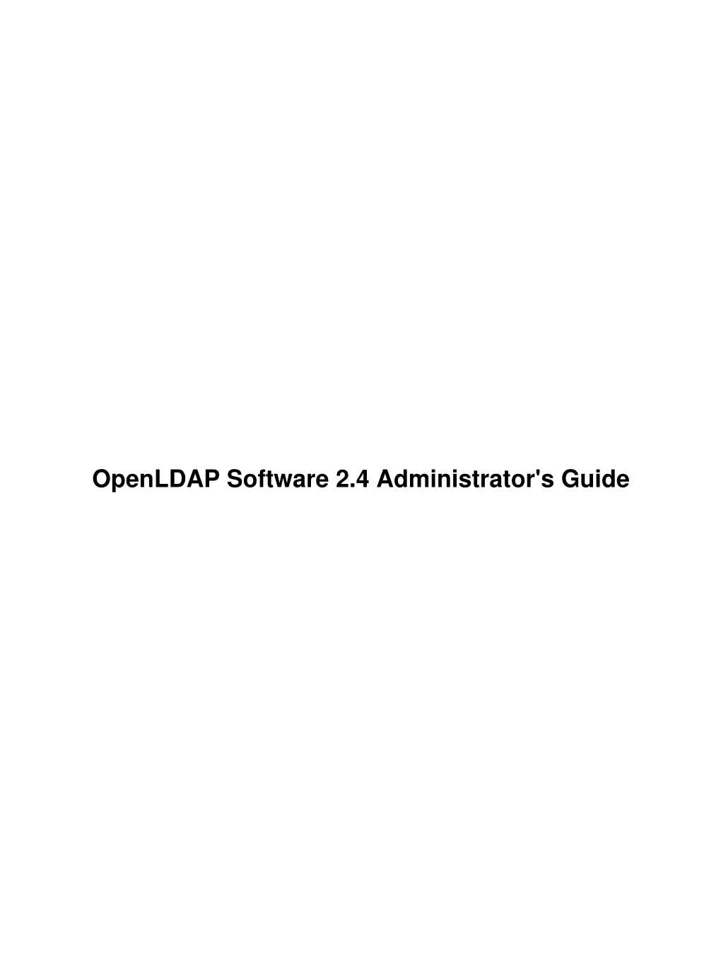 Openldap Software 2.4 Administrator's Guide Openldap Software 2.4 Administrator's Guide Table of Contents Preface