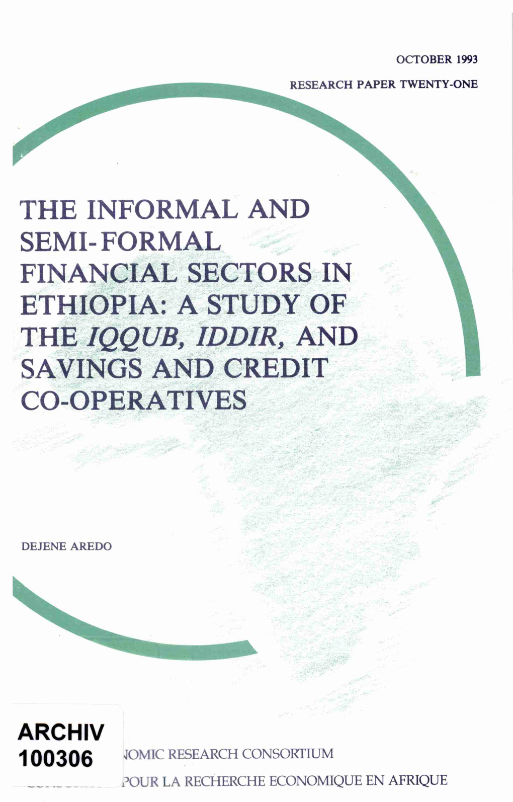 The Informal and Semi-Formal Financial Sectors in Ethiopia: a Study of the Iqqub, Iddir and Savings and Credit Co-Operatives