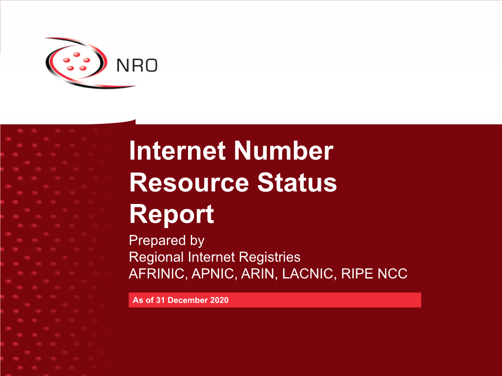 Internet Number Resource Status Report Prepared by Regional Internet Registries AFRINIC, APNIC, ARIN, LACNIC, RIPE NCC