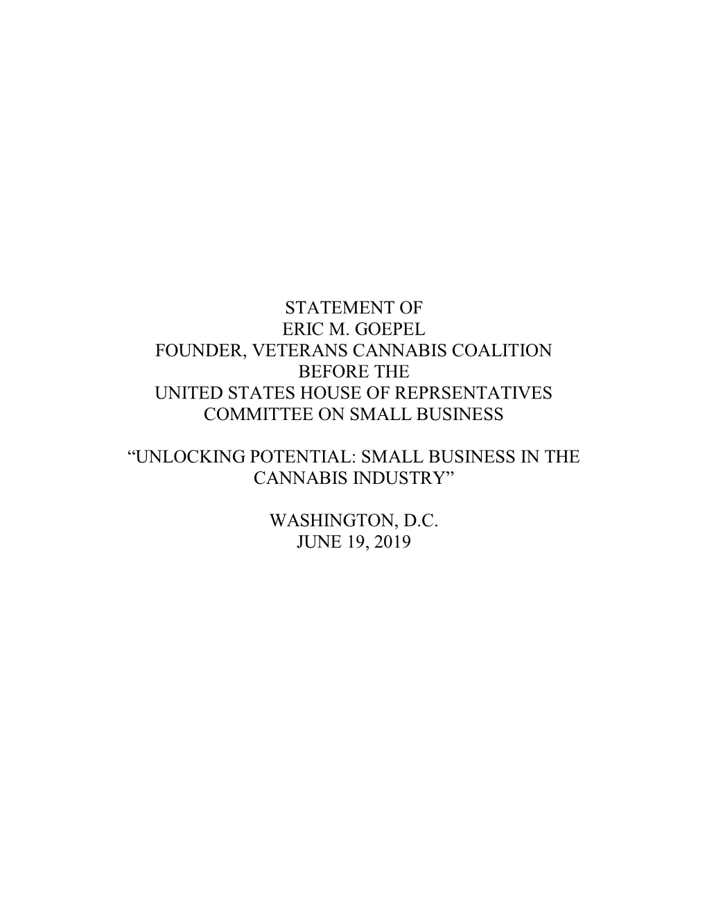 Statement of Eric M. Goepel Founder, Veterans Cannabis Coalition Before the United States House of Reprsentatives Committee on Small Business