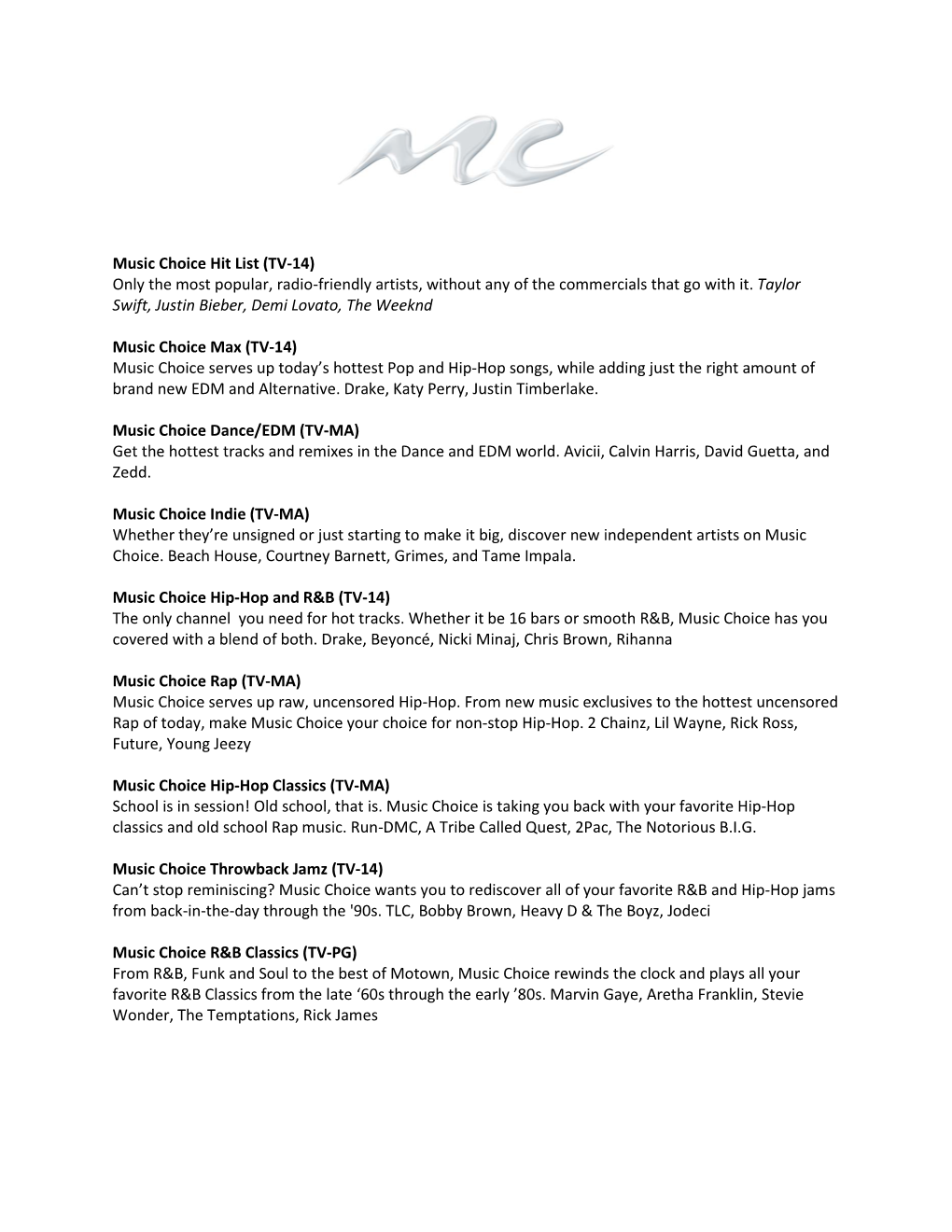 Music Choice Hit List (TV-14) Only the Most Popular, Radio-Friendly Artists, Without Any of the Commercials That Go with It