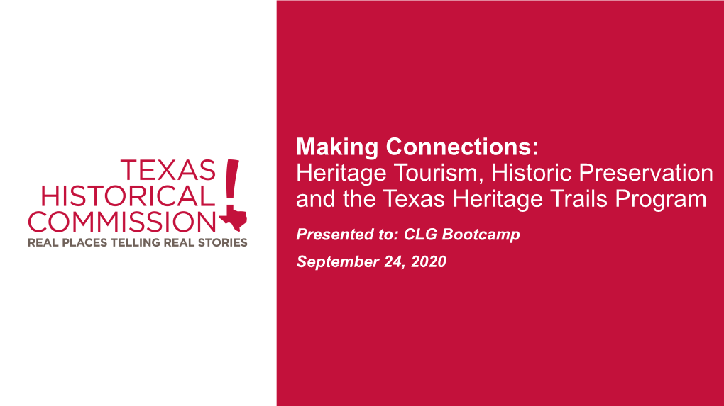 Heritage Tourism, Historic Preservation and the Texas Heritage Trails Program Presented To: CLG Bootcamp September 24, 2020 What Is Heritage Tourism?