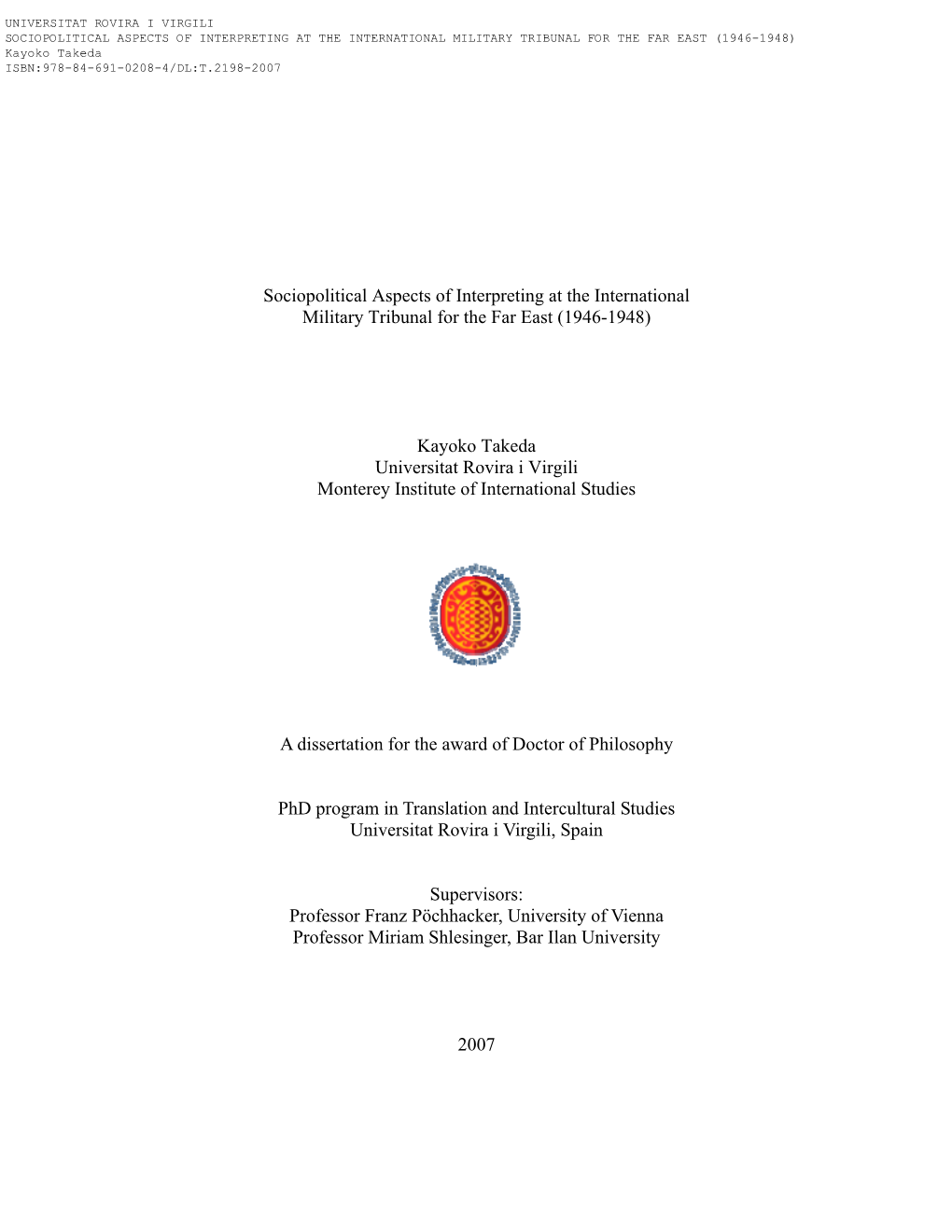 SOCIOPOLITICAL ASPECTS of INTERPRETING at the INTERNATIONAL MILITARY TRIBUNAL for the FAR EAST (1946-1948) Kayoko Takeda ISBN:978-84-691-0208-4/DL:T.2198-2007