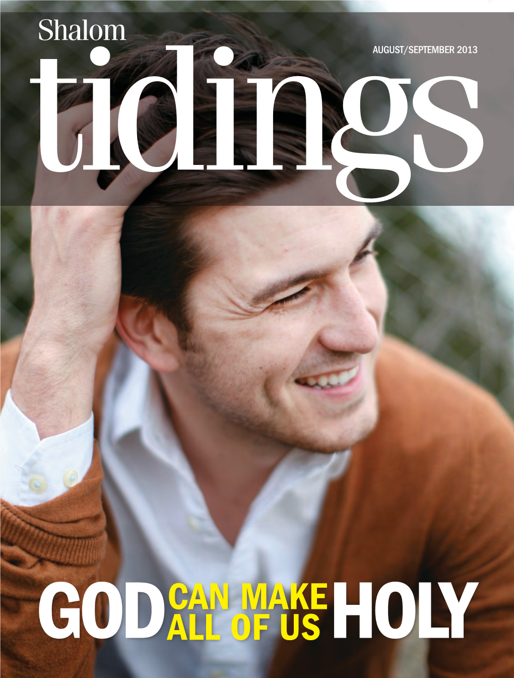 Tidingsaugust/September 2013 It Is God’S Intention to Make Us Like Him