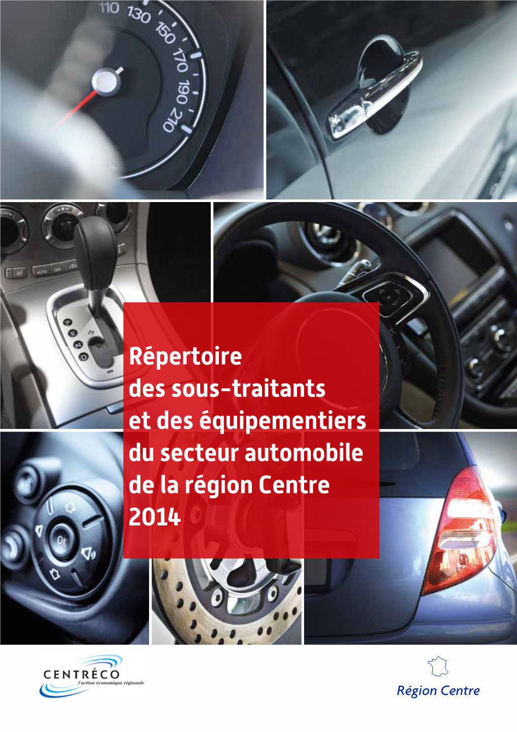 Répertoire Des Sous-Traitants Et Des Équipementiers Du Secteur Automobile De La Région Centre 2014