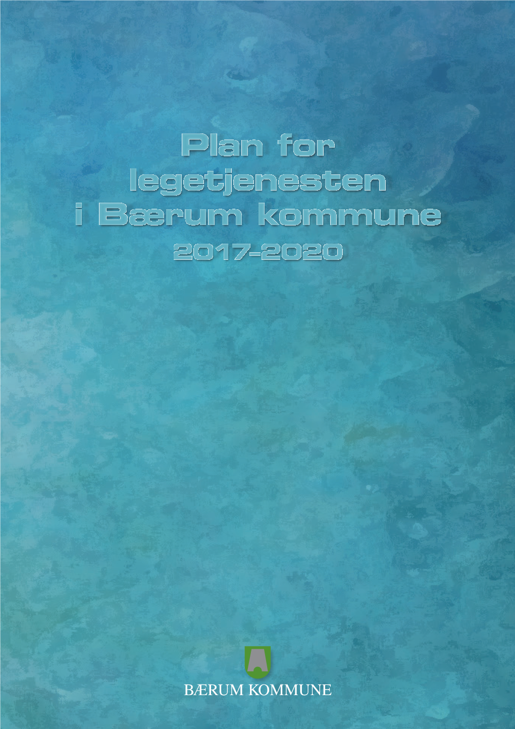 Plan for Legetjenesten I Bærum Kommune 2017–2020 II ﻿ ﻿ III