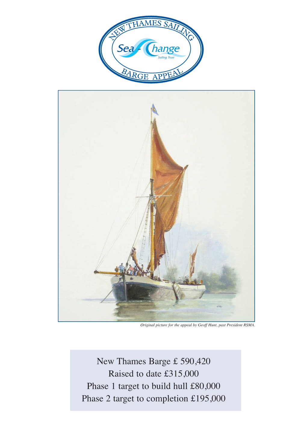 New Thames Barge £ 590,420 Raised to Date £315,000 Phase 1 Target To