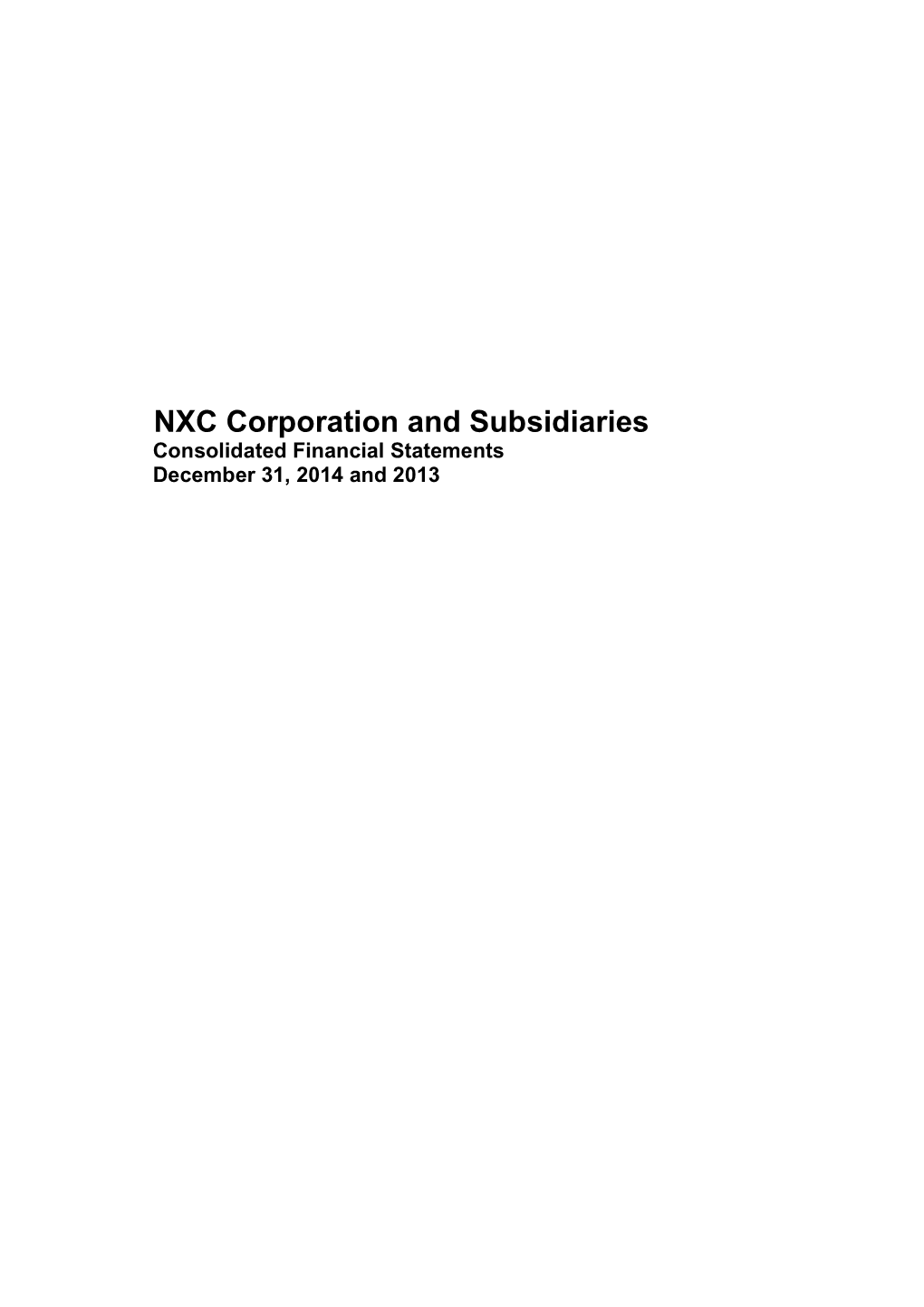 NXC Corporation and Subsidiaries Consolidated Financial Statements December 31, 2014 and 2013 NXC Corporation and Subsidiaries Index December 31, 2014 and 2013