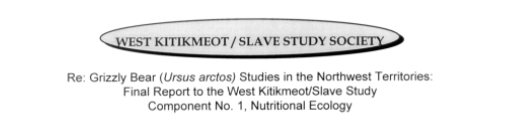 Grizzly Bear (Ursus Arctos) Studies in the Northwest Territories: Final Report to the West Kitikmeot/Slave Study Component No