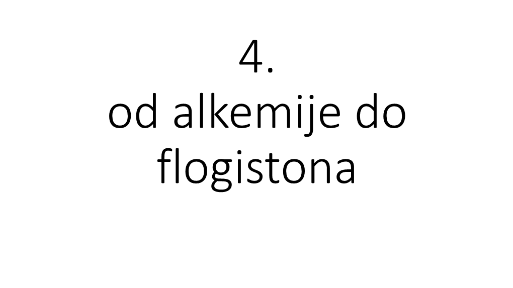 4. Od Alkemije Do Flogistona