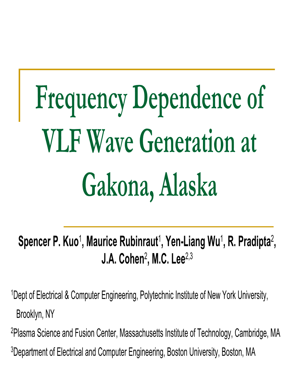 Frequency Dependence of VLF Wave Generation at Gakona, Alaska