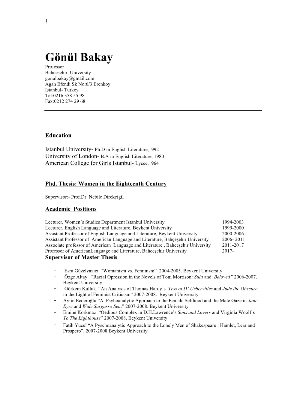 Gönül Bakay Professor Bahcesehir University Gonulbakay@Gmail.Com Agah Efendi Sk No:6/3 Erenkoy Istanbul- Turkey Tel:0216 358 55 98 Fax:0212 274 29 68