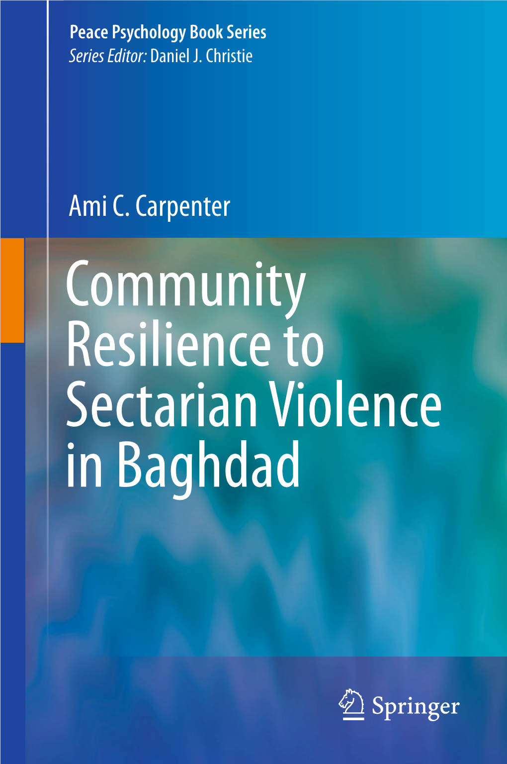 Community Resilience to Sectarian Violence in Baghdad Peace Psychology Book Series