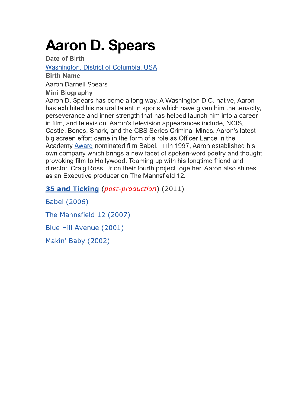 Aaron D. Spears Date of Birth Washington, District of Columbia, USA Birth Name Aaron Darnell Spears Mini Biography Aaron D