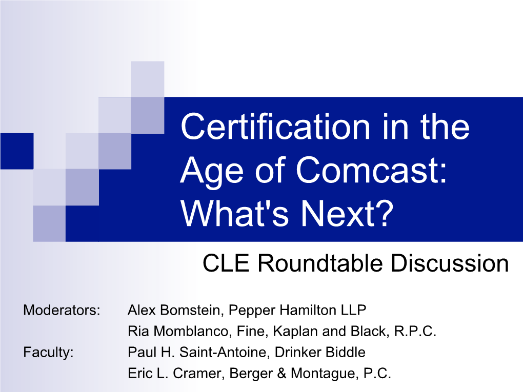 Certification in the Age of Comcast: What's Next? CLE Roundtable Discussion