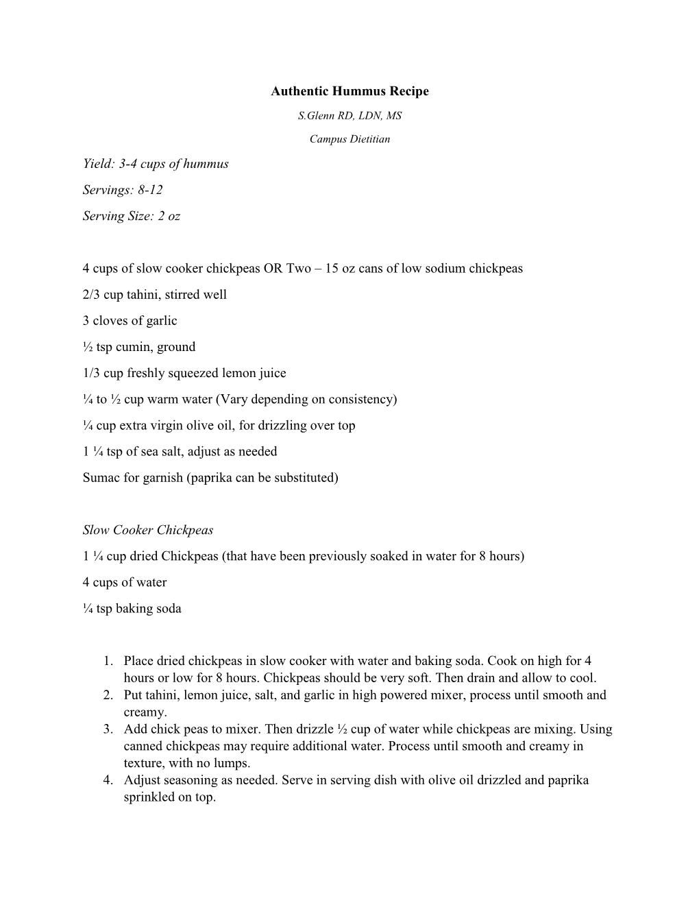 Authentic Hummus Recipe Yield: 3-4 Cups of Hummus Servings: 8-12