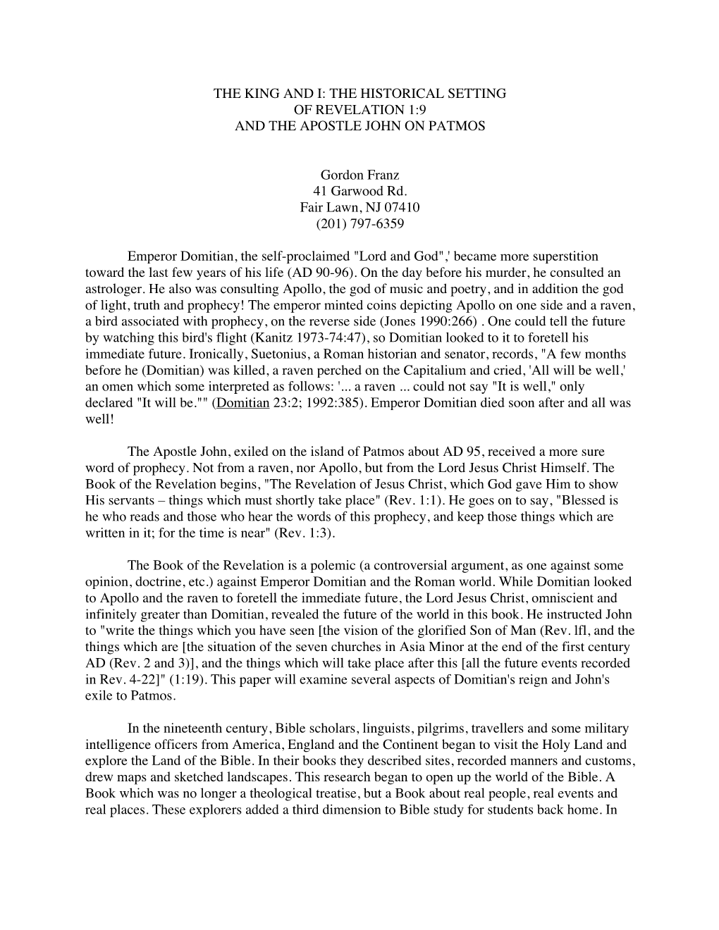 THE KING and I: the HISTORICAL SETTING of REVELATION 1:9 and the APOSTLE JOHN on PATMOS Gordon Franz 41 Garwood Rd. Fair Lawn, N