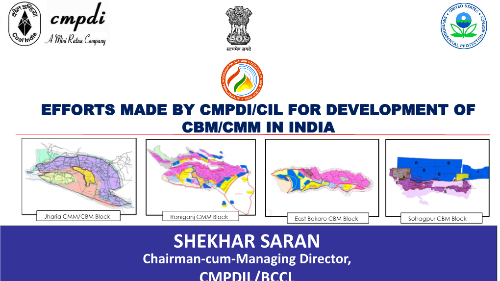 SHEKHAR SARAN Chairman-Cum-Managing Director, CMPDIL/BCCL CBM Development