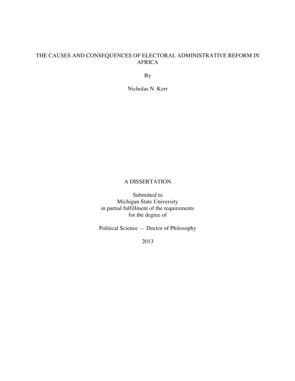 THE CAUSES and CONSEQUENCES of ELECTORAL ADMINISTRATIVE REFORM in AFRICA by Nicholas N. Kerr a DISSERTATION Submitted to Michiga