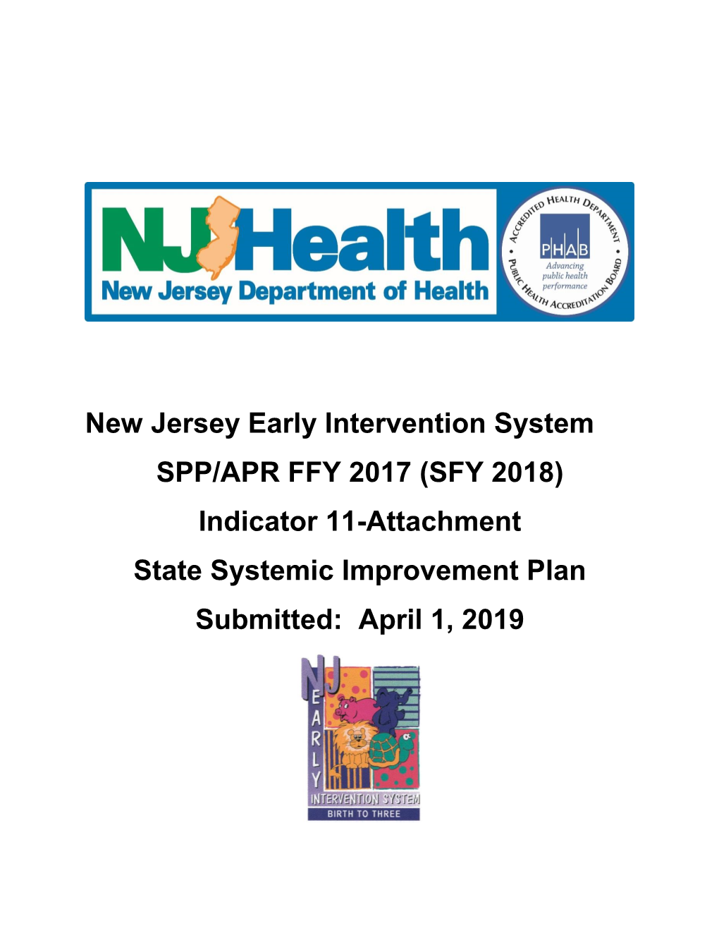 New Jersey Early Intervention System SPP/APR FFY 2017 (SFY 2018) Indicator 11-Attachment State Systemic Improvement Plan Submitted: April 1, 2019
