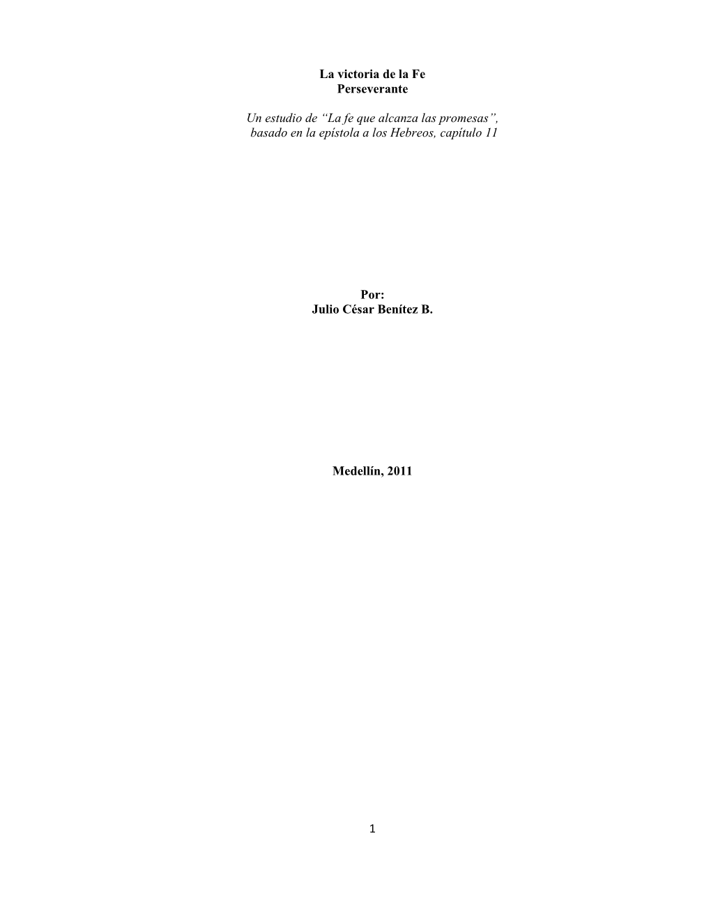 1 La Victoria De La Fe Perseverante Un Estudio De “La Fe Que Alcanza Las Promesas”, Basado En La Epístola a Los Hebreos, C