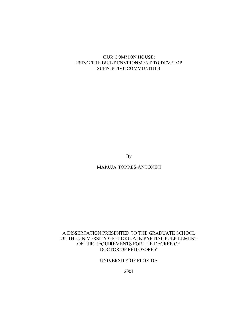 OUR COMMON HOUSE: USING the BUILT ENVIRONMENT to DEVELOP SUPPORTIVE COMMUNITIES by MARUJA TORRES-ANTONINI a DISSERTATION PRESENT