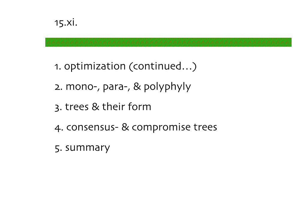 15.Xi. 2. Mono-, Para-, & Polyphyly 3. Trees & Their Form 4. Consensus