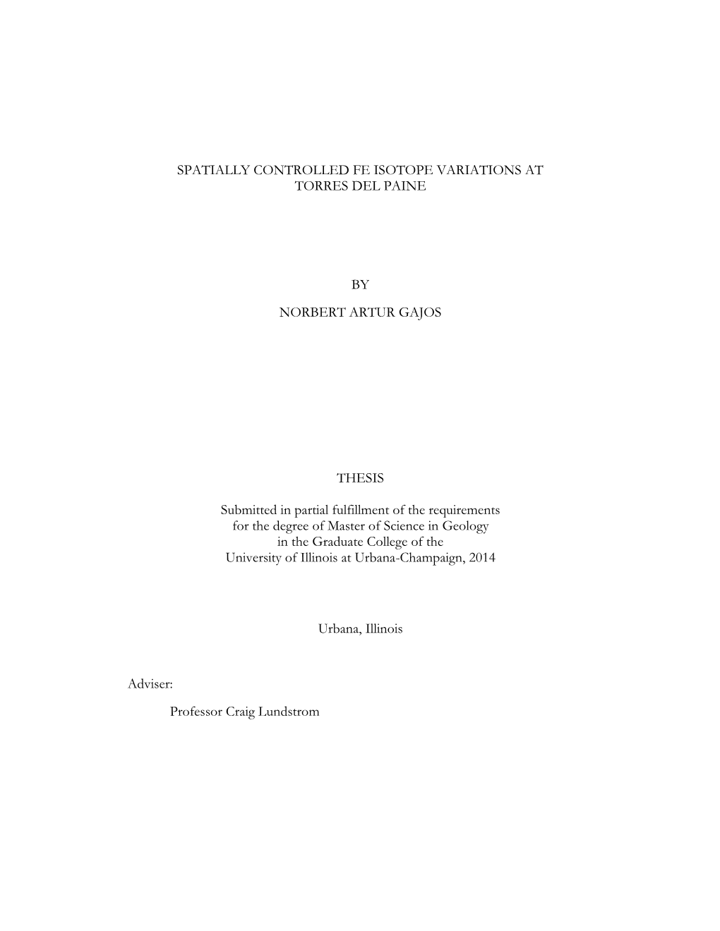 SPATIALLY CONTROLLED FE ISOTOPE VARIATIONS at TORRES DEL PAINE by NORBERT ARTUR GAJOS THESIS Submitted in Partial Fulfillment Of