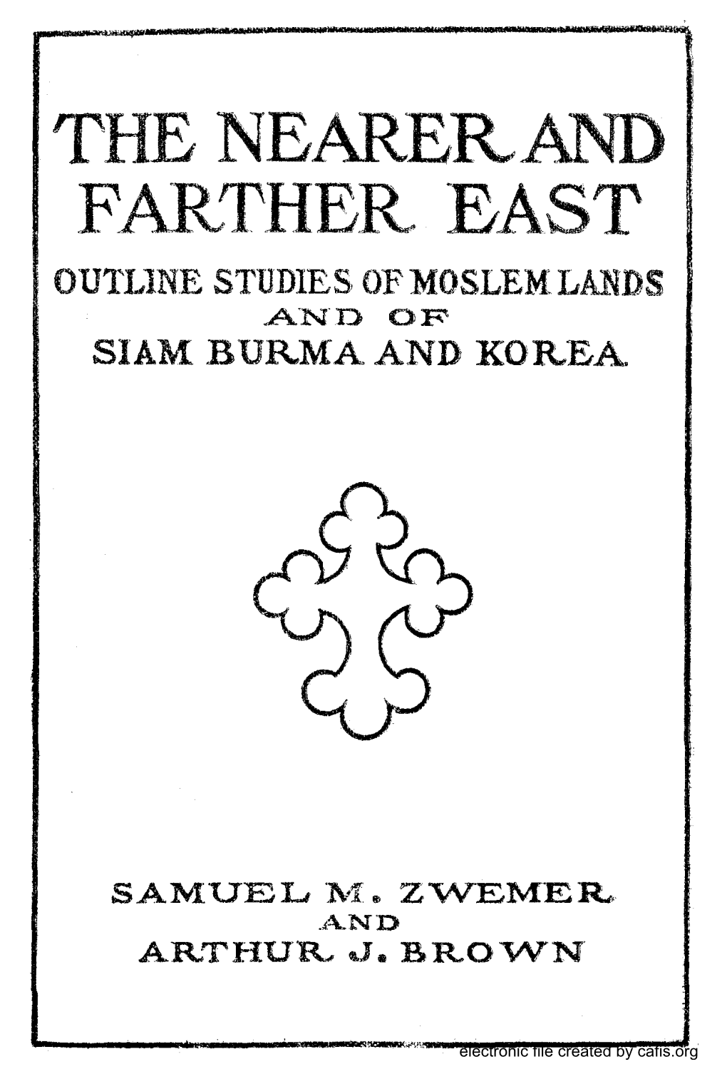 THE NEARER and FARTHER EAST," Consists of Two Parts, - " Moslem Lands," by Rev