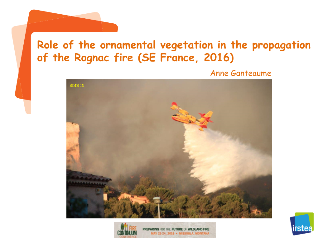 Role of the Ornamental Vegetation in the Propagation of the Rognac Fire (SE France, 2016) Anne Ganteaume