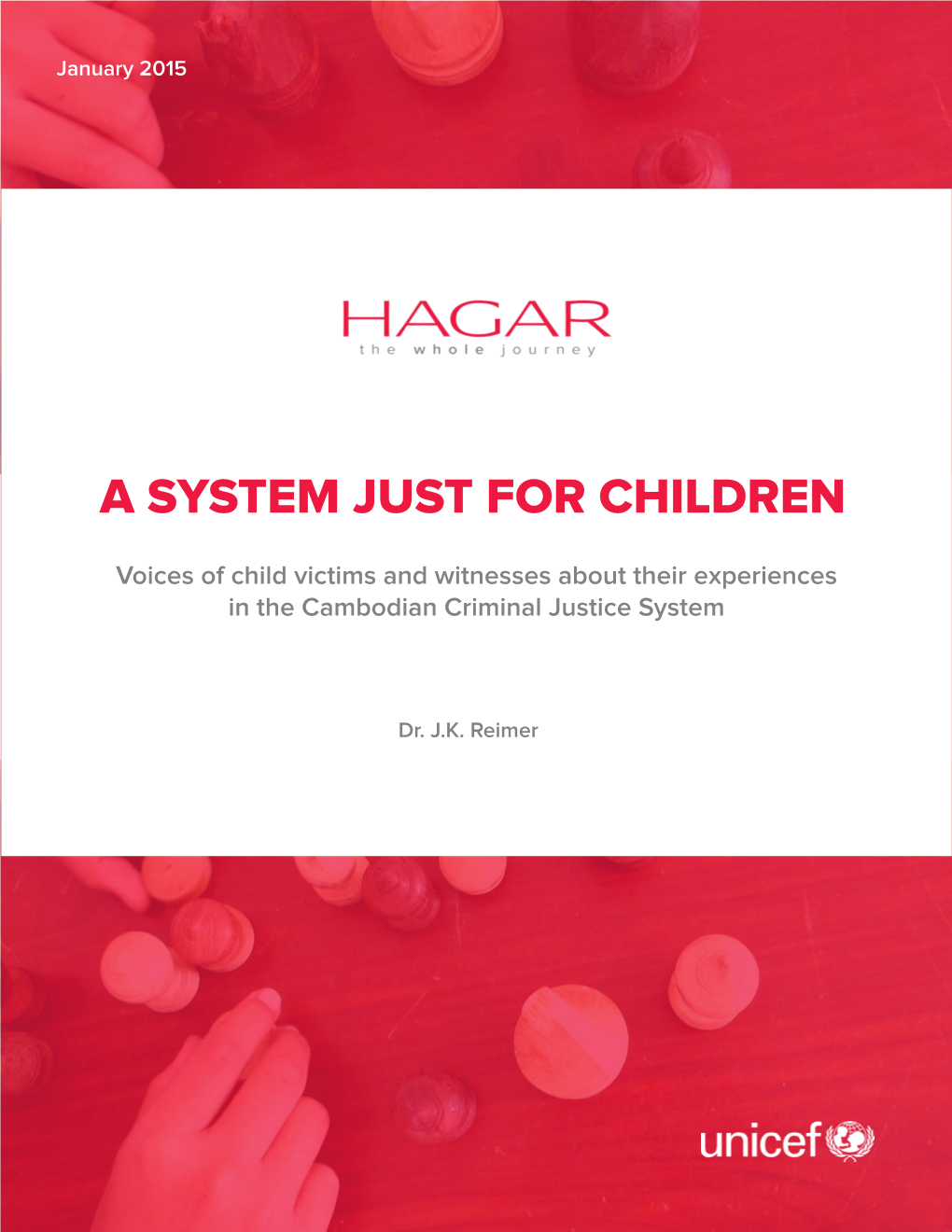 A SYSTEM JUST for CHILDREN: Voices of Child Victims and Witnesses About Their Experiences in the Cambodian Criminal Justice System