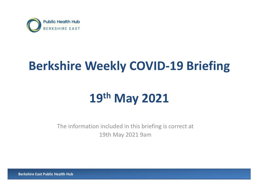 Berkshire Weekly COVID-19 Briefing 19Th May 2021