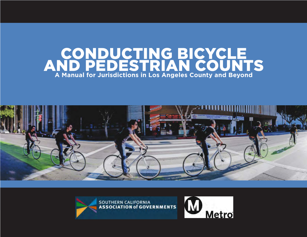 CONDUCTING BICYCLE and PEDESTRIAN COUNTS a Manual for Jurisdictions in Los Angeles County and Beyond Conducting Bicycle and Pedestrian Counts