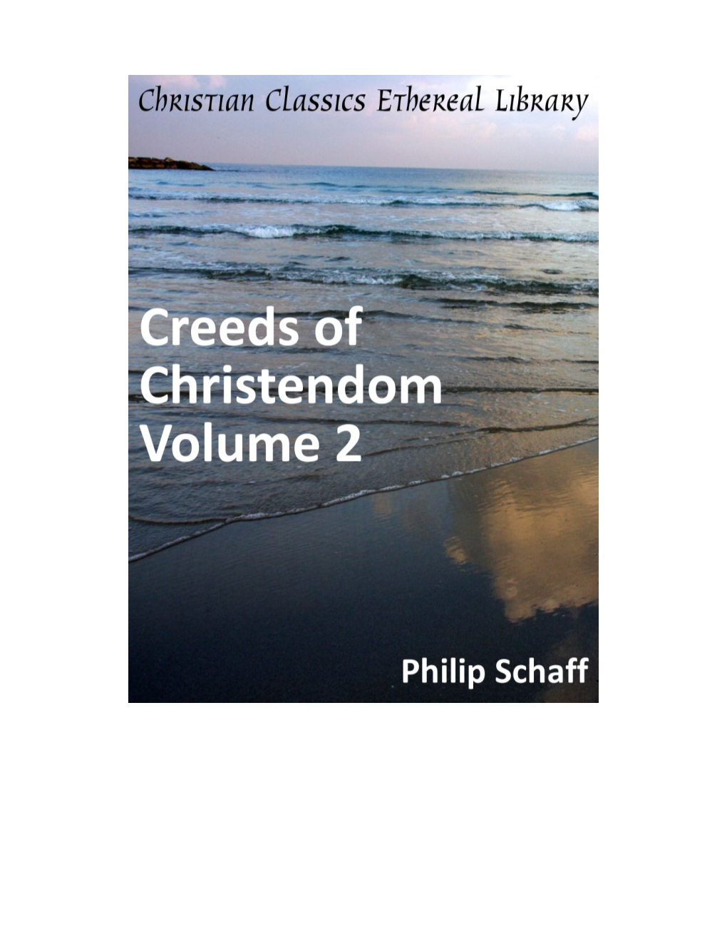 Creeds of Christendom, with a History and Critical Notes. Volume II. the History of Creeds