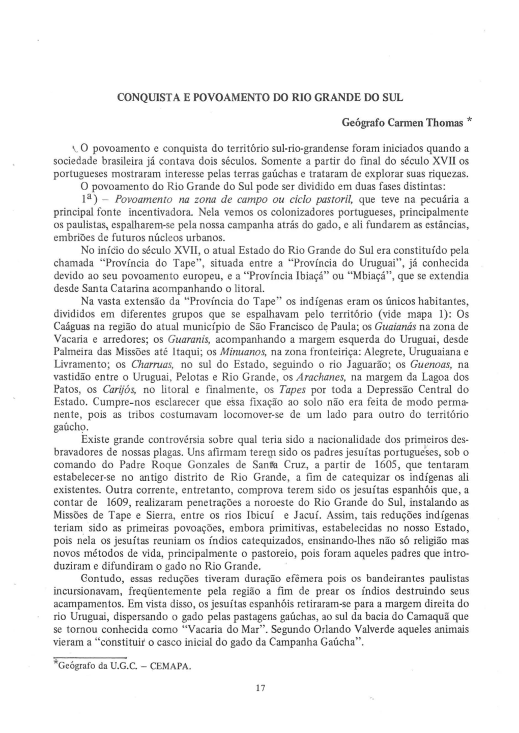 O Povoamento E Conquista Do Território Sul-Rio-Grandense Foram Iniciados Quando a Sociedade Brasileira Já Contava Dois Séculos