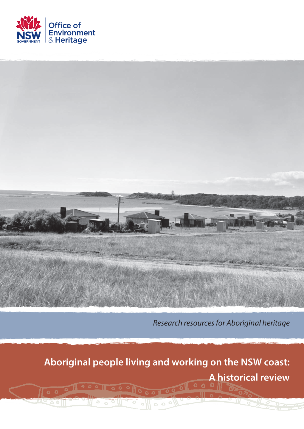 Aboriginal People Living and Working on the NSW Coast: a Historical Review © 2012 State of NSW and Office of Environment and Heritage