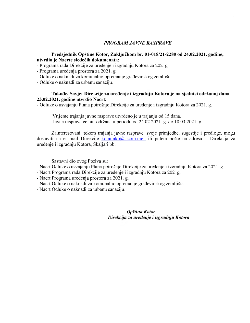 PROGRAM JA VNE RASPRA VE Predsjednik Opštine Kotor, Zaključkom Br. 01-018/21-2280 Od 24.02.2021. Godine, Utvrdio Je Nacrte