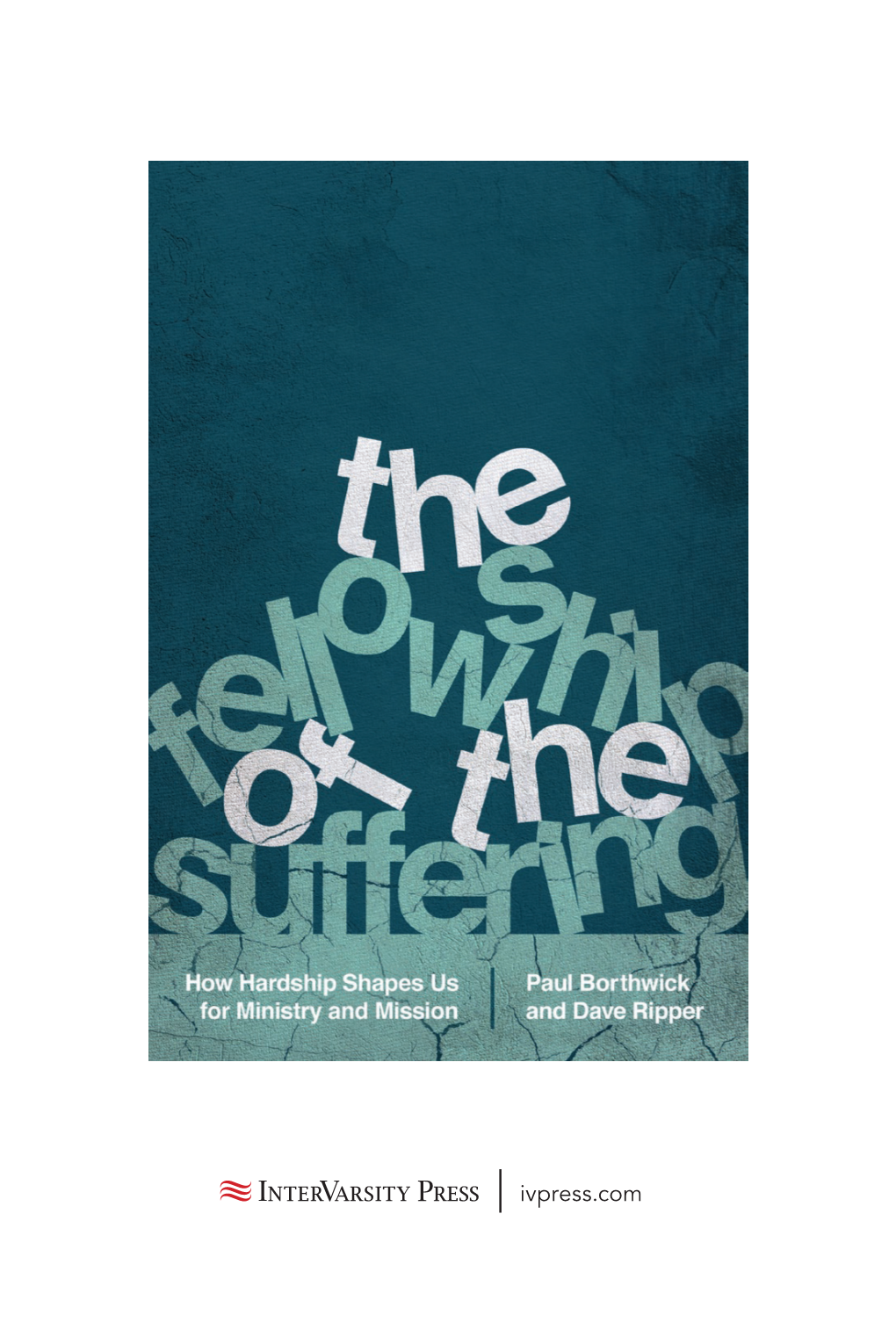 The Fellowship of the Suffering by Paul Borthwick and Dave Ripper