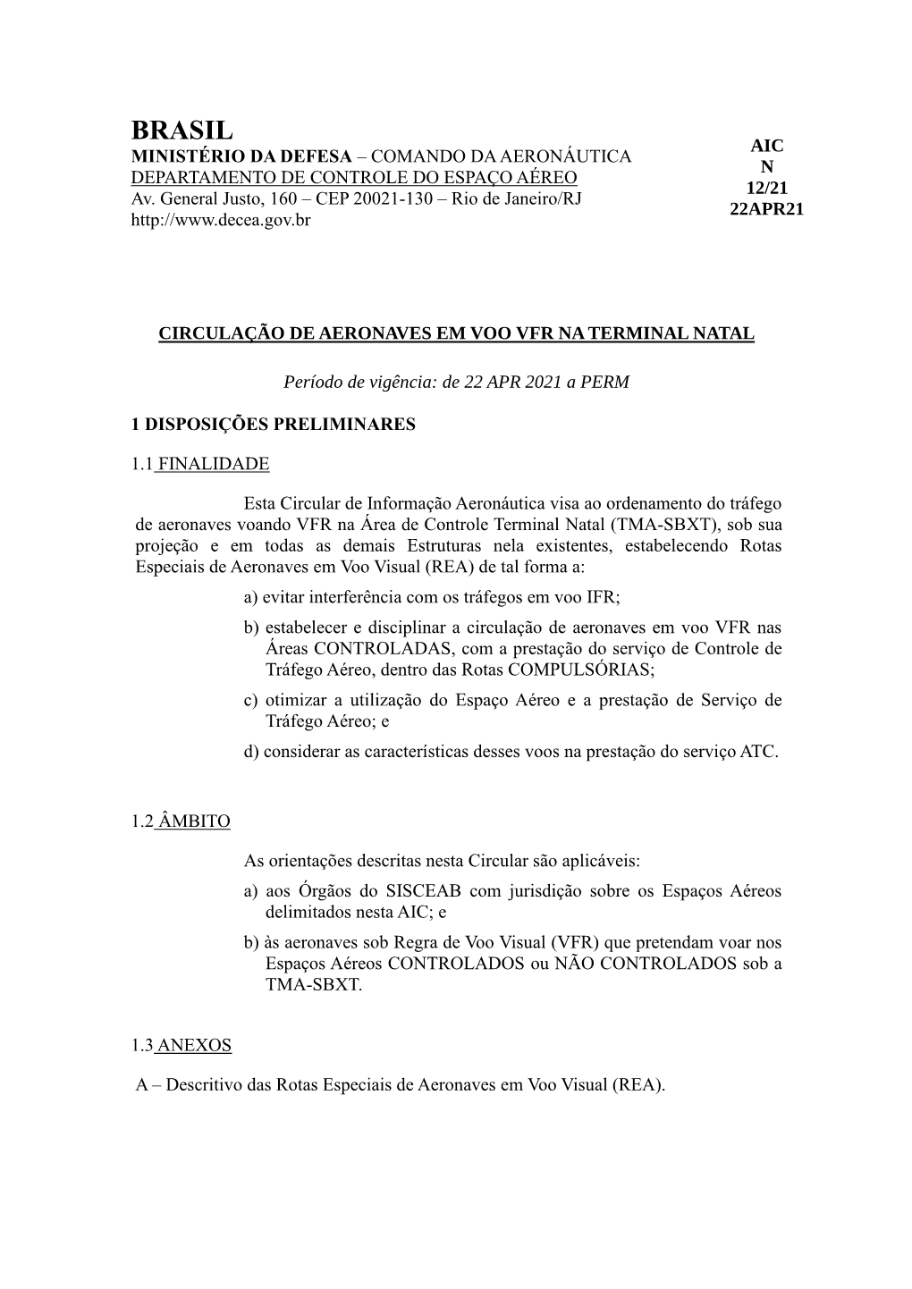 BRASIL AIC MINISTÉRIO DA DEFESA – COMANDO DA AERONÁUTICA N DEPARTAMENTO DE CONTROLE DO ESPAÇO AÉREO 12/21 Av