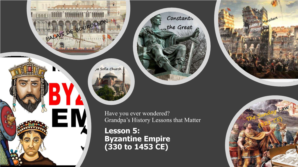 Lesson 5: Byzantine Empire (330 to 1453 CE) Byzantine Empire (330 to 1453 CE)