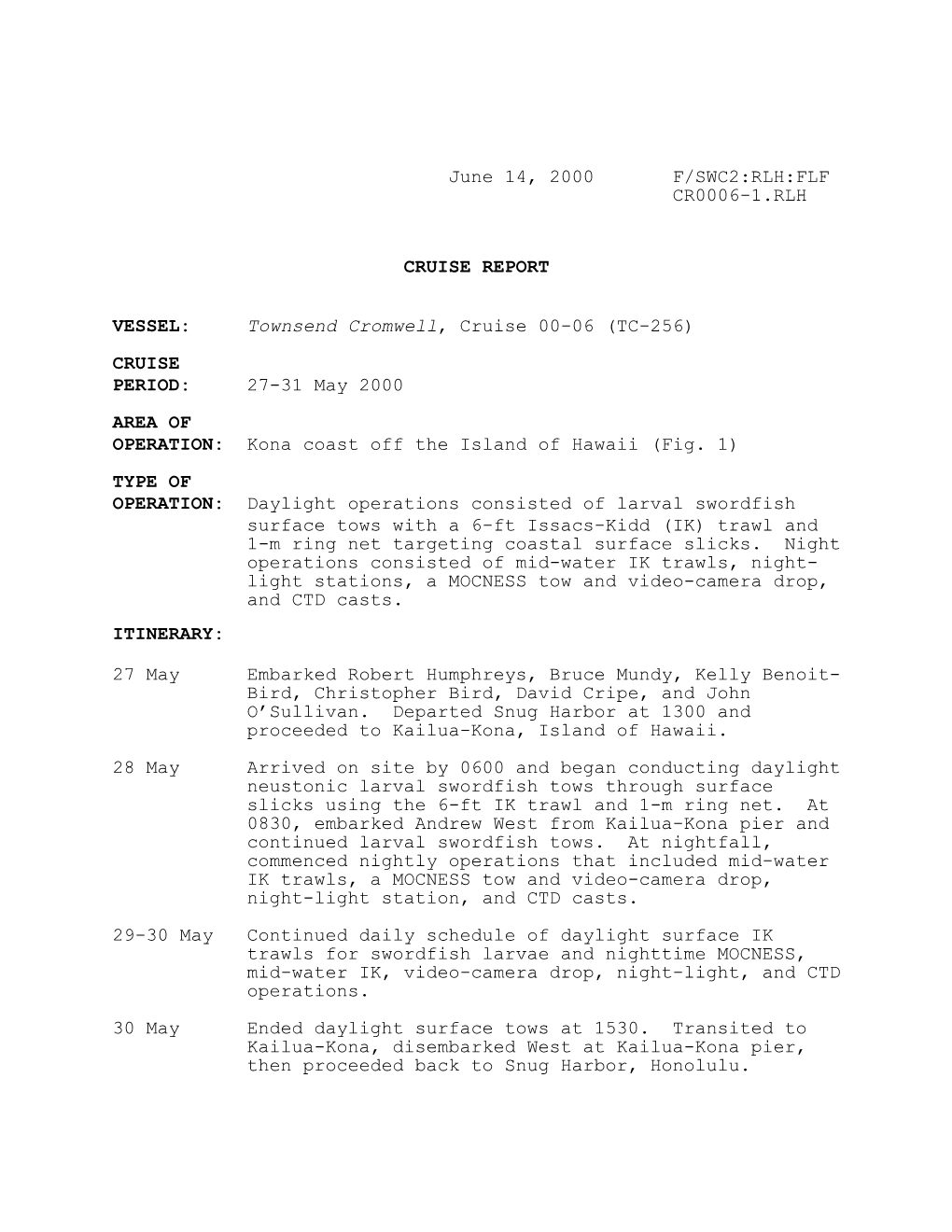Townsend Cromwell, Cruise 00-06 (TC-256) CRUISE PERIOD: 27-31 May 2000 AREA of OPERATION: Kona Coast Off the Island of Hawaii (Fig