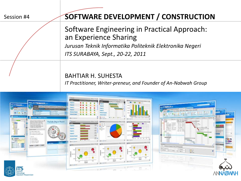 Software Engineering in Practical Approach: an Experience Sharing Jurusan Teknik Informatika Politeknik Elektronika Negeri ITS SURABAYA, Sept., 20-22, 2011