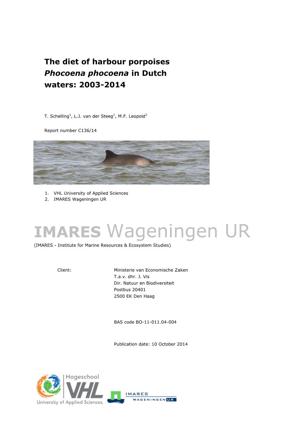 The Diet of Harbour Porpoises in Dutch Waters Showed That Diets Were in General Rather Similar Along Different Sections of the Dutch Coastline