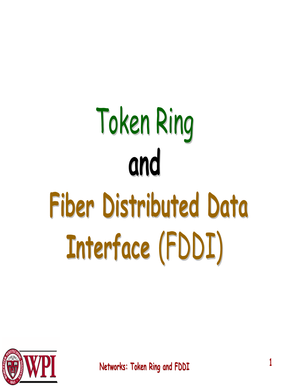 Token Ringring Andand Fiberfiber Distributeddistributed Datadata Interfaceinterface (FDDI)(FDDI)