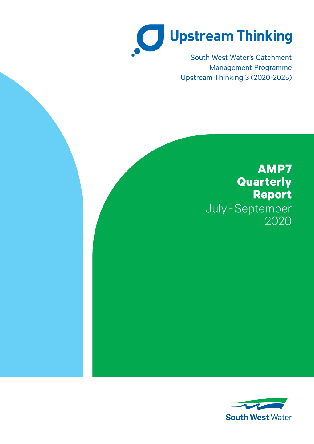 AMP7 Quarterly Report July - September 2020 This Is the Upstream Thinking Quarterly Update for UST Schemes Partners and Stakeholders